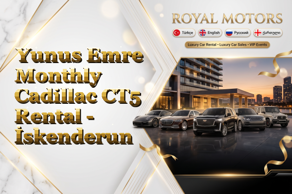 Yunus Emre Monthly Cadillac CT5 Rental - İskenderun