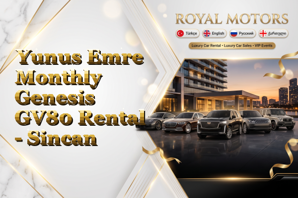 Yunus Emre Monthly Genesis GV80 Rental - Sincan