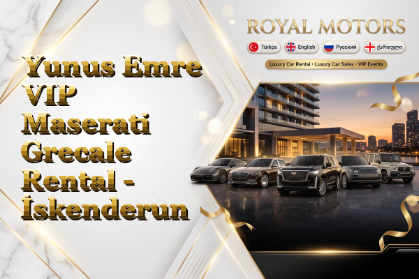 Yunus Emre VIP Maserati Grecale Rental - İskenderun
