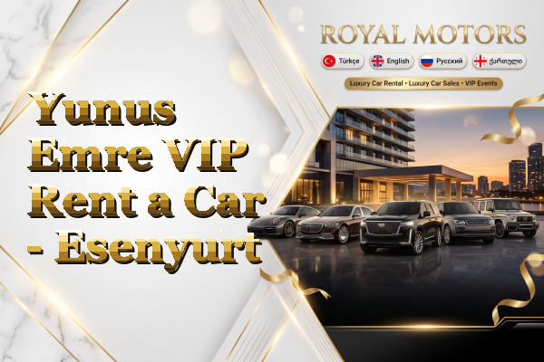 Yunus Emre VIP Rent a Car - Esenyurt