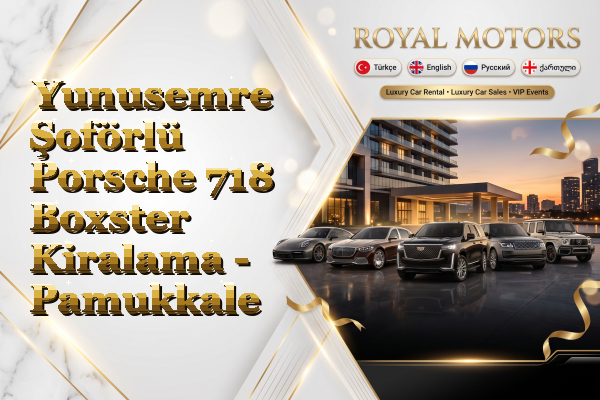 Yunusemre Şoförlü Porsche 718 Boxster Kiralama - Pamukkale