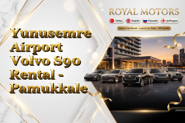 Yunusemre Airport Volvo S90 Rental - Pamukkale
