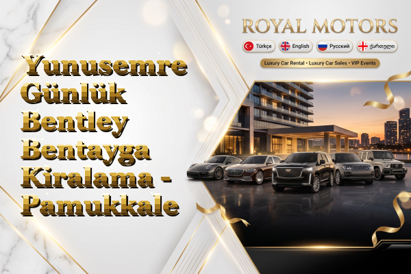 Yunusemre Günlük Bentley Bentayga Kiralama - Pamukkale