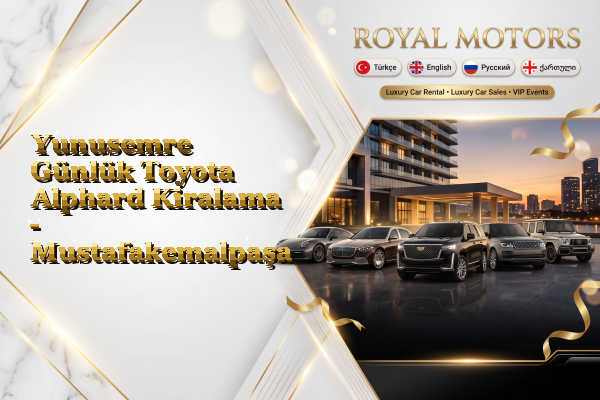 Yunusemre Günlük Toyota Alphard Kiralama - Mustafakemalpaşa