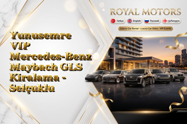 Yunusemre VIP Mercedes-Benz Maybach GLS Kiralama - Selçuklu