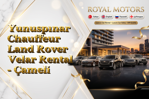 Yunuspınar Chauffeur Land Rover Velar Rental - Çameli