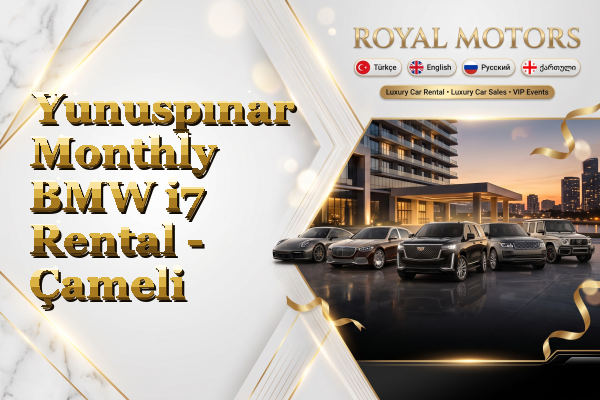 Yunuspınar Monthly BMW i7 Rental - Çameli