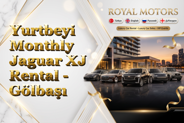 Yurtbeyi Monthly Jaguar XJ Rental - Gölbaşı