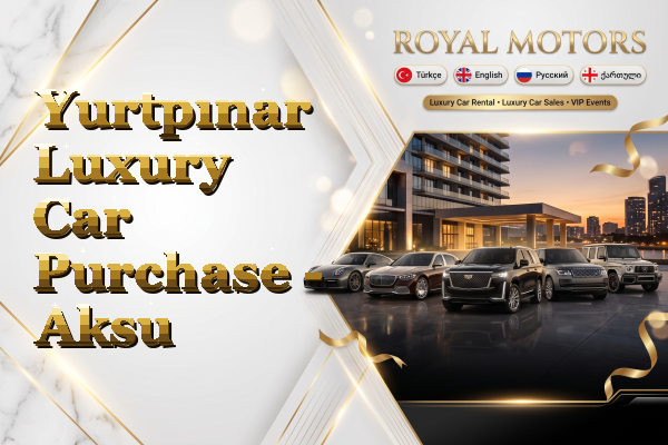 Yurtpınar Luxury Car Purchase - Aksu