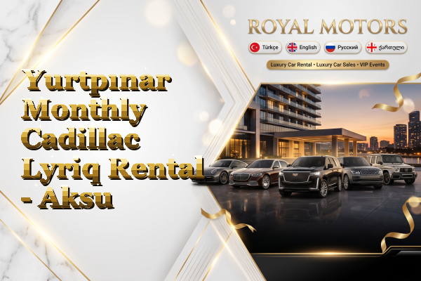 Yurtpınar Monthly Cadillac Lyriq Rental - Aksu
