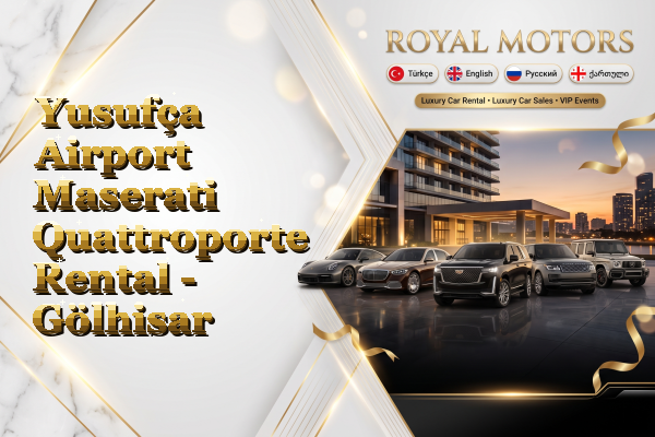 Yusufça Airport Maserati Quattroporte Rental - Gölhisar