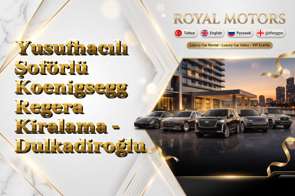 Yusufhacılı Şoförlü Koenigsegg Regera Kiralama - Dulkadiroğlu