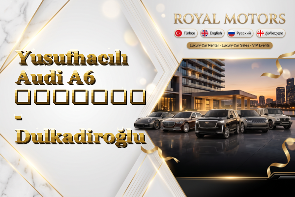 Yusufhacılı Audi A6 გაყიდვა - Dulkadiroğlu