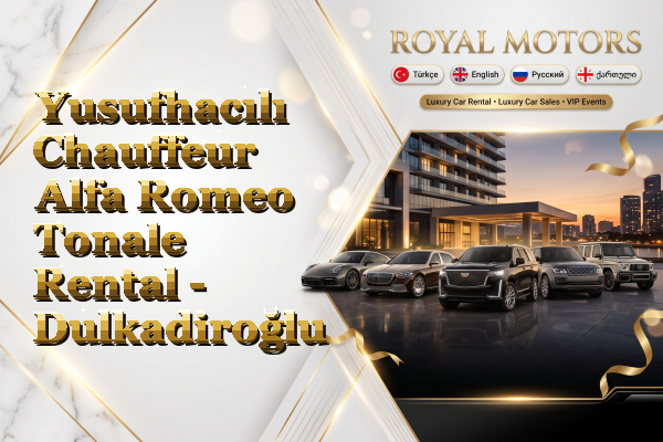 Yusufhacılı Chauffeur Alfa Romeo Tonale Rental - Dulkadiroğlu