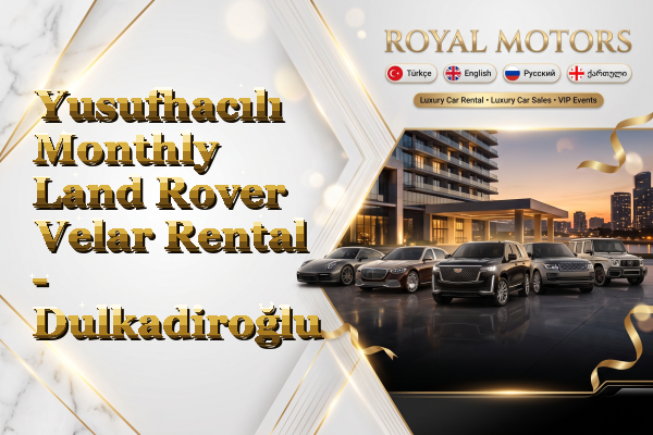 Yusufhacılı Monthly Land Rover Velar Rental - Dulkadiroğlu