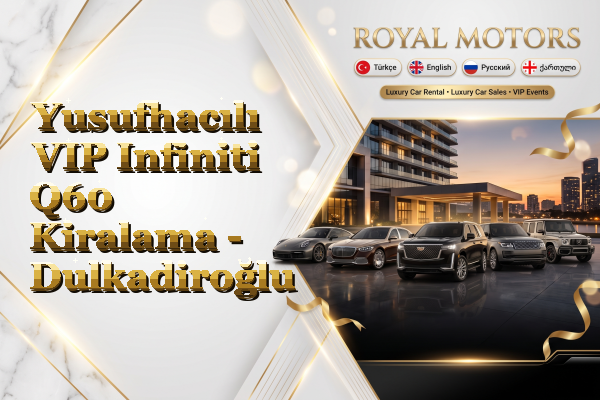 Yusufhacılı VIP Infiniti Q60 Kiralama - Dulkadiroğlu