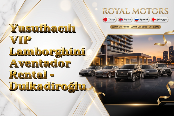 Yusufhacılı VIP Lamborghini Aventador Rental - Dulkadiroğlu