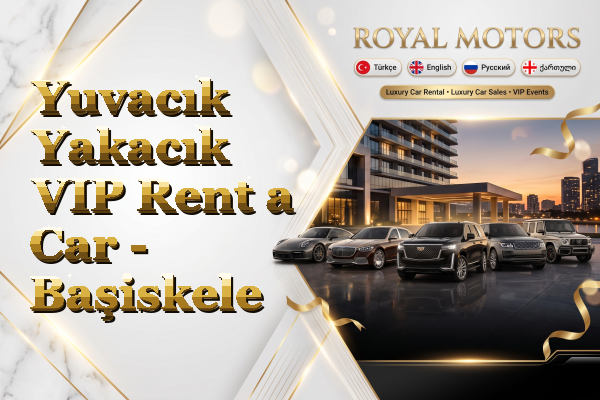 Yuvacık Yakacık VIP Rent a Car - Başiskele