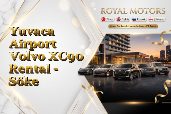 Yuvaca Airport Volvo XC90 Rental - Söke