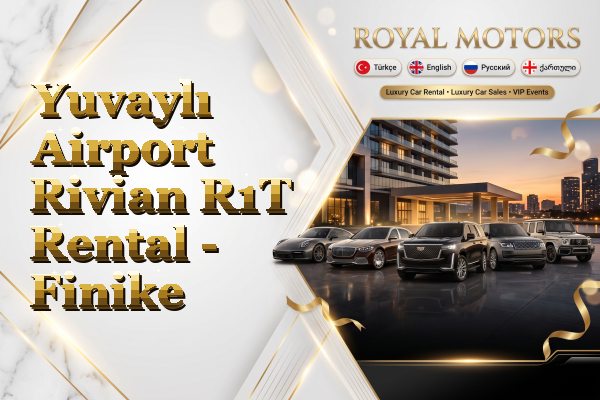 Yuvaylı Airport Rivian R1T Rental - Finike