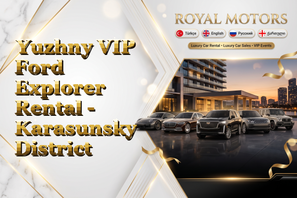 Yuzhny VIP Ford Explorer Rental - Karasunsky District
