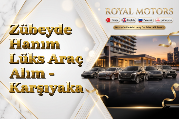 Zübeyde Hanım Lüks Araç Alım - Karşıyaka