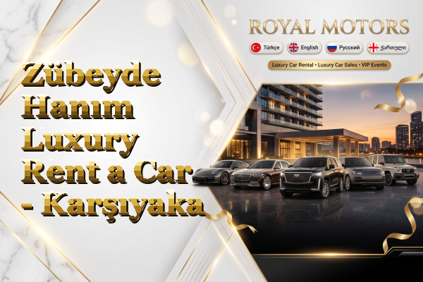 Zübeyde Hanım Luxury Rent a Car - Karşıyaka