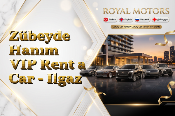 Zübeyde Hanım VIP Rent a Car - Ilgaz