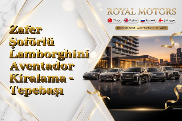 Zafer Şoförlü Lamborghini Aventador Kiralama - Tepebaşı