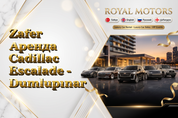 Zafer Аренда Cadillac Escalade - Dumlupınar