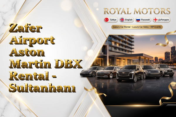 Zafer Airport Aston Martin DBX Rental - Sultanhanı