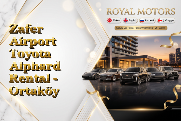 Zafer Airport Toyota Alphard Rental - Ortaköy