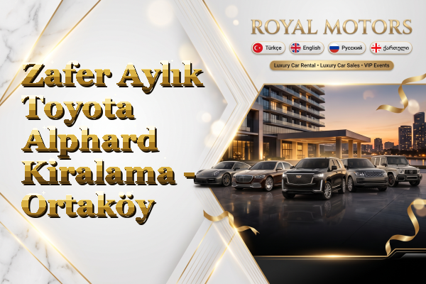 Zafer Aylık Toyota Alphard Kiralama - Ortaköy