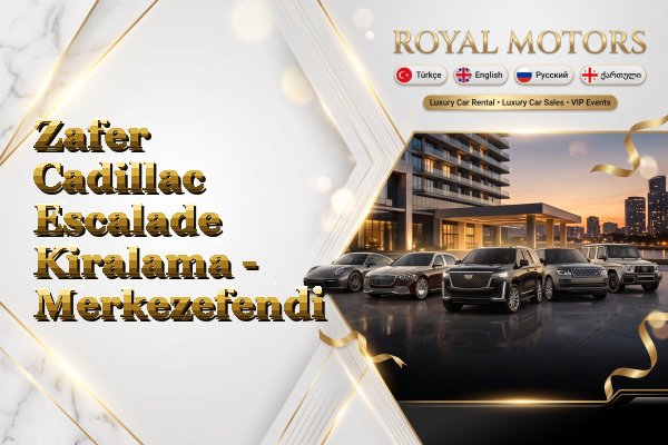 Zafer Cadillac Escalade Kiralama - Merkezefendi
