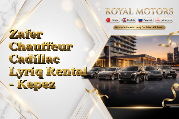 Zafer Chauffeur Cadillac Lyriq Rental - Kepez