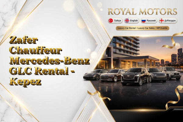 Zafer Chauffeur Mercedes-Benz GLC Rental - Kepez