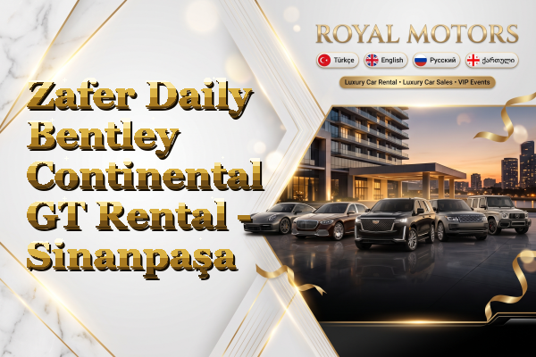Zafer Daily Bentley Continental GT Rental - Sinanpaşa