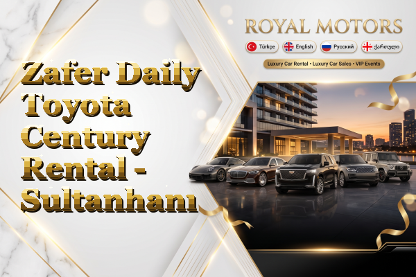 Zafer Daily Toyota Century Rental - Sultanhanı