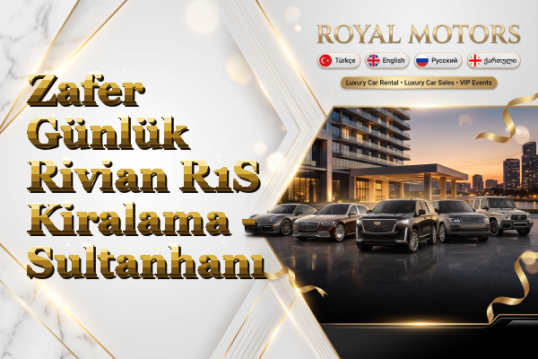 Zafer Günlük Rivian R1S Kiralama - Sultanhanı