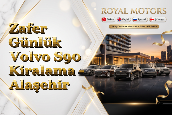 Zafer Günlük Volvo S90 Kiralama - Alaşehir