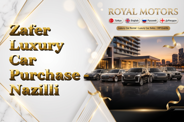 Zafer Luxury Car Purchase - Nazilli