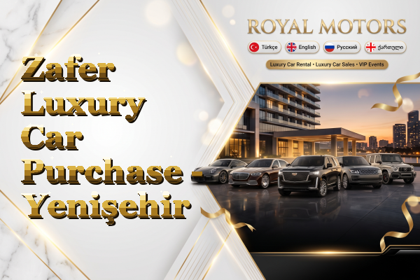 Zafer Luxury Car Purchase - Yenişehir