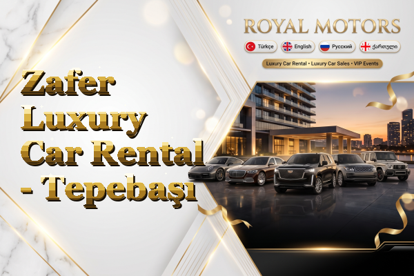 Zafer Luxury Car Rental - Tepebaşı