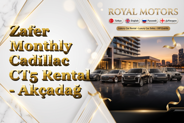 Zafer Monthly Cadillac CT5 Rental - Akçadağ