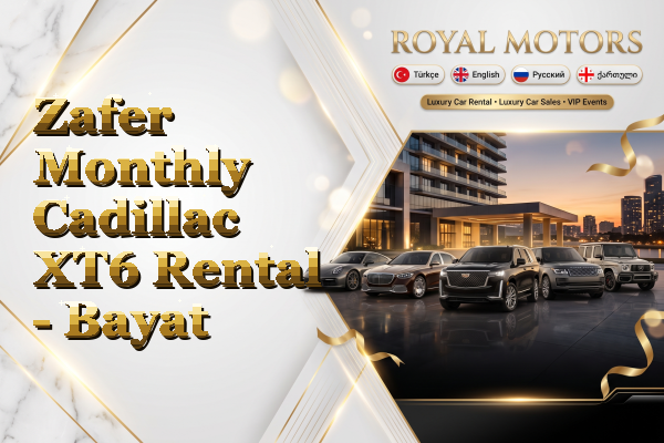 Zafer Monthly Cadillac XT6 Rental - Bayat
