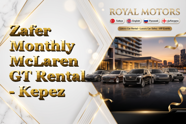 Zafer Monthly McLaren GT Rental - Kepez