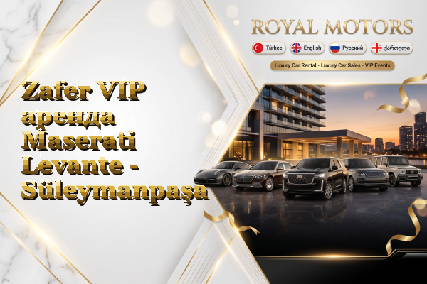 Zafer VIP аренда Maserati Levante - Süleymanpaşa
