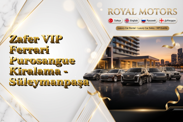 Zafer VIP Ferrari Purosangue Kiralama - Süleymanpaşa