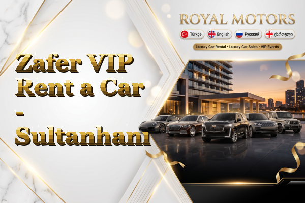Zafer VIP Rent a Car - Sultanhanı