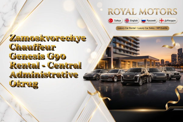 Zamoskvorechye Chauffeur Genesis G90 Rental - Central Administrative Okrug